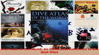 Read  Dive Atlas of the World An Illustrated Reference to the Best Sites Ebook Free