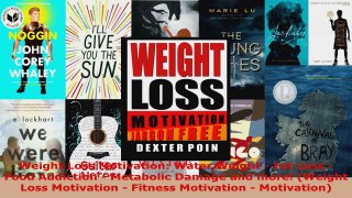 Read  Weight Loss Motivation Water Weight  Fat Loss  Food Addiction  Metabolic Damage and PDF Free