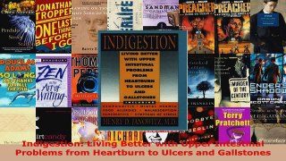 Read  Indigestion Living Better with Upper Intestinal Problems from Heartburn to Ulcers and Ebook Free