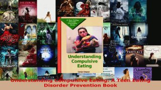 Read  Understanding Compulsive Eating A Teen Eating Disorder Prevention Book Ebook Free