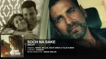 SOCH NA SAKE' (Full Audio) AIRLIFT - Akshay Kumar, Nimrat Kaur - Arijit Singh, Tulsi Kumar