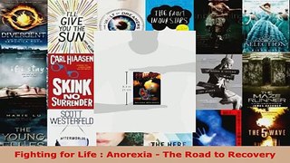 Download  Fighting for Life  Anorexia  The Road to Recovery PDF Online