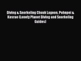 Diving & Snorkeling Chuuk Lagoon Pohnpei & Kosrae (Lonely Planet Diving and Snorkeling Guides)