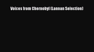 Voices from Chernobyl (Lannan Selection) [PDF] Online