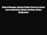 Chakra Manager: Ancient Chakra Secrets to boost your productivity (Chakra Healing Chakra Meditation)
