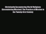 Christianity Encountering World Religions (Encountering Mission): The Practice of Mission in