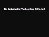 The Vanishing Girl (The Vanishing Girl Series) [PDF] Online