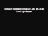 The Great Canadian Bucket List: One-of-a-Kind Travel Experiences [PDF] Full Ebook