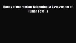 Bones of Contention: A Creationist Assessment of Human Fossils [Read] Online