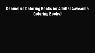 Geometric Coloring Books for Adults (Awesome Coloring Books) [Read] Full Ebook