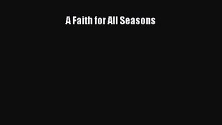 A Faith for All Seasons [Read] Full Ebook