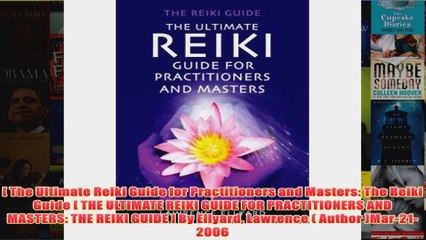 The Ultimate Reiki Guide for Practitioners and Masters The Reiki Guide  THE ULTIMATE