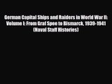 German Capital Ships and Raiders in World War II: Volume I: From Graf Spee to Bismarck 1939-1941