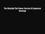 The Way And The Power: Secrets Of Japanese Strategy [Download] Online