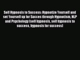 Self Hypnosis to Success: Hypnotize Yourself and set Yourself up for Succes through Hypnotism