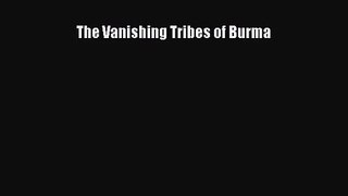 The Vanishing Tribes of Burma [PDF] Full Ebook