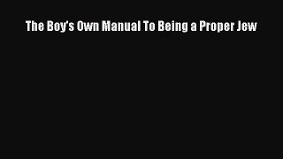 The Boy's Own Manual To Being a Proper Jew [Download] Full Ebook