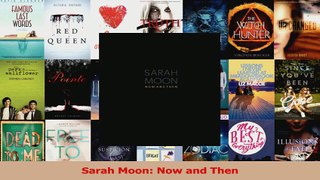 Read  Sarah Moon Now and Then Ebook Free