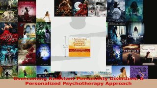 Read  Overcoming Resistant Personality Disorders A Personalized Psychotherapy Approach EBooks Online