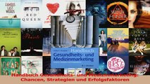 Lesen  Handbuch Gesundheits und Medizinmarketing Chancen Strategien und Erfolgsfaktoren PDF Online