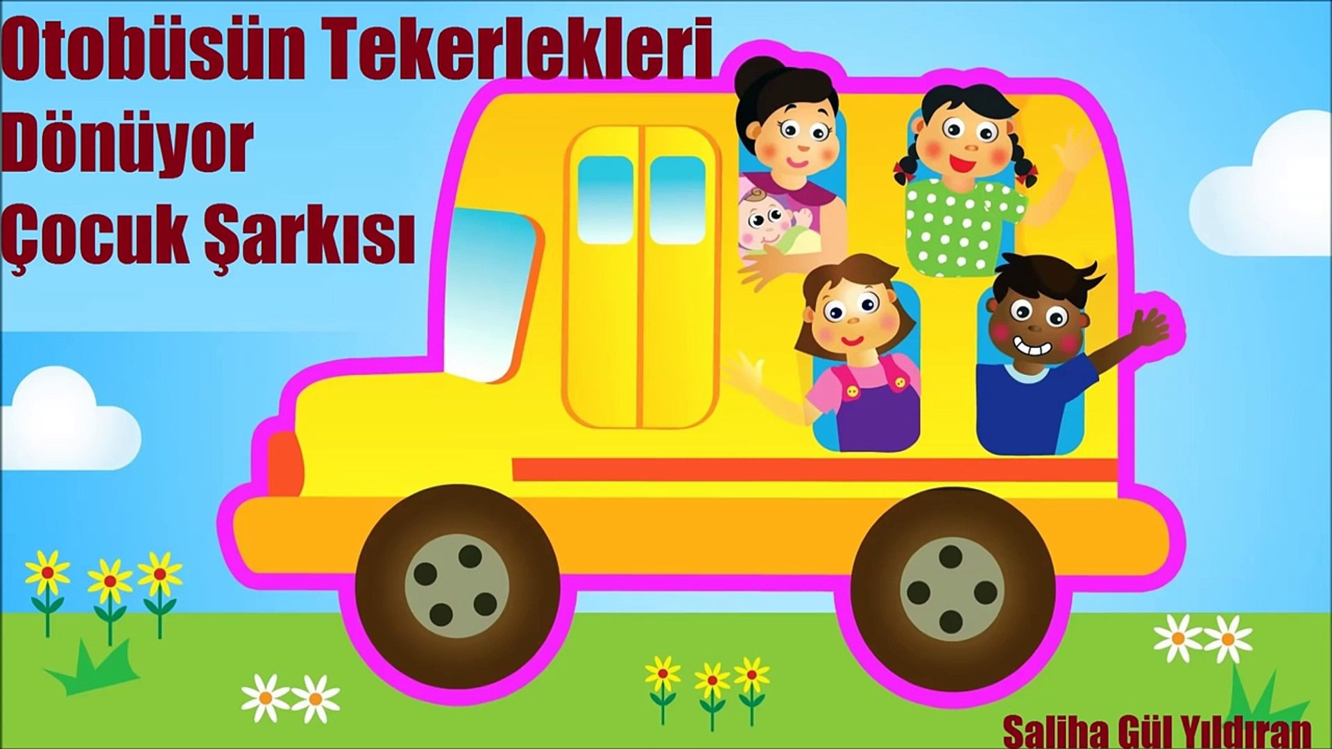 Otobüsün tekerlekleri dönüyor, Çocuk Şarkıları Dinle - Dailymotion Video