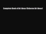 Complete Book of Art Ideas (Usborne Art Ideas) [Read] Full Ebook