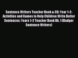 Sentence Writers Teacher Book & CD: Year 1-2: Activities and Games to Help Children Write Better
