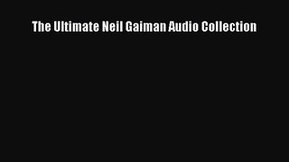 The Ultimate Neil Gaiman Audio Collection [Read] Online