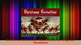 Download  Christmas Curiosities Odd Dark and Forgotten Christmas PDF Online