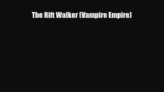 The Rift Walker (Vampire Empire) [Read] Online