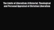 The Limits of Liberalism: A Historial Theological and Personal Appraisal of Christian Liberalism