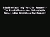 Bridal Blessings: Truly Yours 2-in-1 Romances - Two Historical Romances of Challenging the