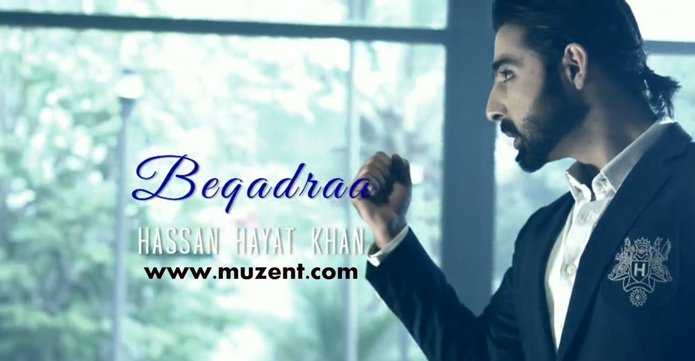'Beqadraa' - Hassan Hayat Khan | Latest Punjabi Songs 2015 | Official Music Video