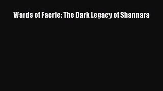 Wards of Faerie: The Dark Legacy of Shannara [PDF Download] Online