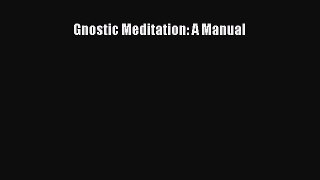 Gnostic Meditation: A Manual [PDF Download] Online