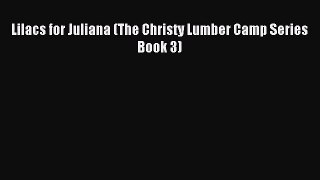 Lilacs for Juliana (The Christy Lumber Camp Series Book 3) [PDF] Full Ebook