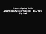 Provence Cycling Guide: Arles/Nimes/Avignon/Camargue - BIKE.FR.21.E (Cycline) [PDF Download]