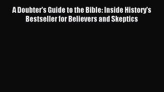A Doubter's Guide to the Bible: Inside History's Bestseller for Believers and Skeptics [PDF]