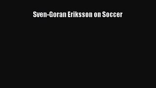 Sven-Goran Eriksson on Soccer [Read] Online