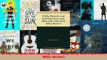 Download  If My Parents Are Getting Divorced Why Am I the One Who Hurts Ebook Free