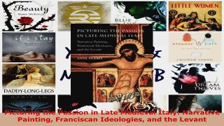 PDF Download  Picturing the Passion in Late Medieval Italy Narrative Painting Franciscan Ideologies and PDF Online