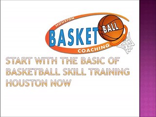Start With The Basic Of Basketball Skill Training Houston Now