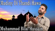 Muhammad Bilal Hussain - Madiny Di Thandi Hawa