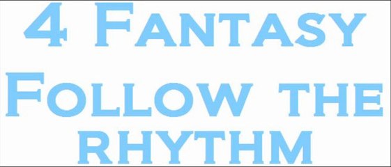 4 Fantasy - Follow the rhythm