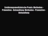 Ernährungsmedizinische Praxis: Methoden - Prävention - Behandlung: Methoden - Pravention -