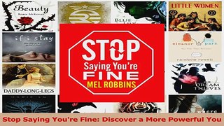 Download  Stop Saying Youre Fine Discover a More Powerful You PDF Free