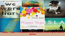 Read  Happy Yoga 7 Reasons Why Theres Nothing to Worry about Ebook Free