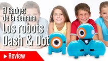 Gadget de la semana Robots de aprendizaje Dash y Dot