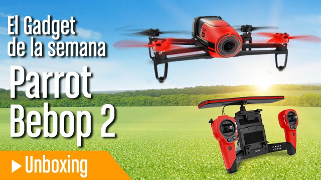 Gadget de la semana Parrot Bebop 2