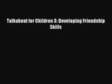 Talkabout for Children 3: Developing Friendship Skills [Download] Online